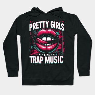 Pretty Girls Like Trap Music Womens Funny Hip Hop Hoodie